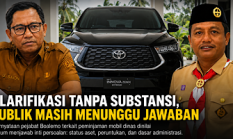 Masih soal mobil yang di pinjam Kejati, Klarifikasi Jubir Pemda dan Kabag Umum tidak substantif
